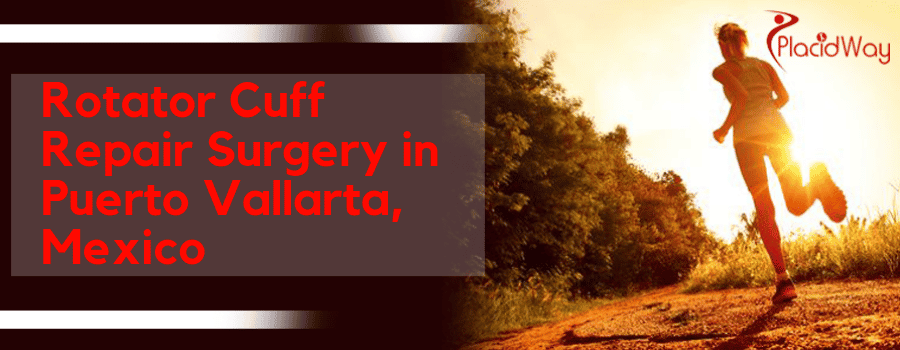 Rotator Cuff Repair Surgery in Puerto Vallarta, Mexico